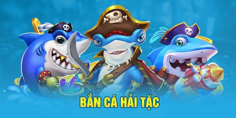 Bắn cá Hải Tặc