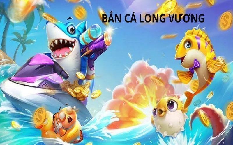 Bắn cá Long Vương sở hữu kho vũ khí mạnh mẽ